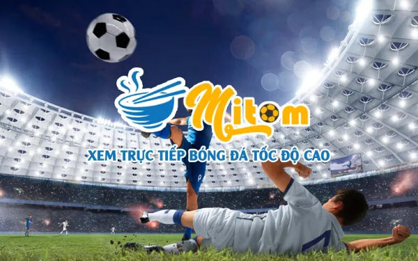 Mitom TV | Nơi xem trực tiếp bóng đá không mất phí - Ảnh 2