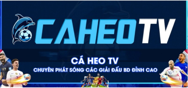 Caheo TV - Mang thế giới bóng đá trao tận tay bạn