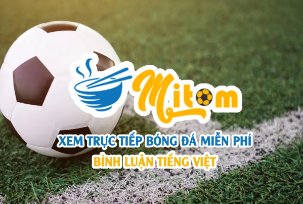 Xem bóng đá với BLV tường thuật trực tiếp bằng tiếng Việt.