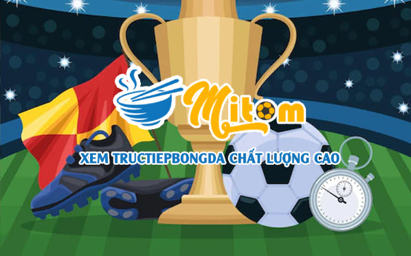 Giới thiệu về website xem bóng đá Mitom TV